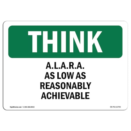 Signmission OSHA THINK, A.L.A.R.A. As Low As Reasonably Achievable, 18in X 12in Alum, 12" W, 18" L, Landscape OS-TS-A-1218-L-11795